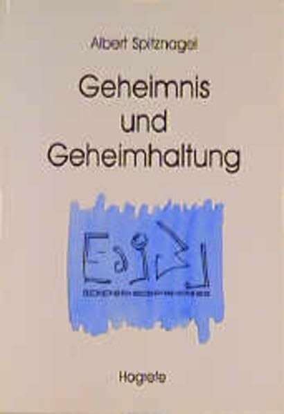 Geheimnis und Geheimhaltung: Erscheinungsformen, Funktionen, Konsequenzen