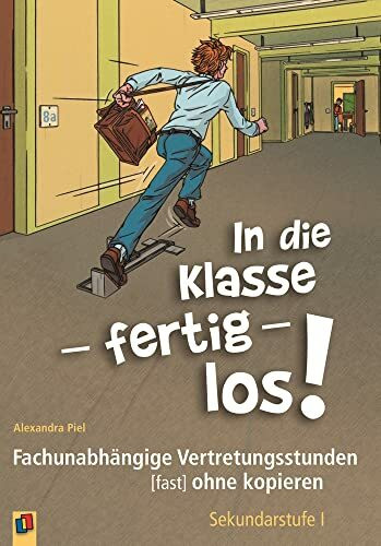 In die Klasse - fertig - los!: Fachunabhängige Vertretungsstunden (fast) ohne kopieren. Sekundarstufe I