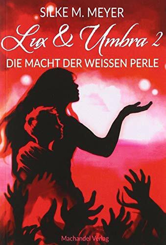 Lux und Umbra 2: Die Macht der weißen Perle