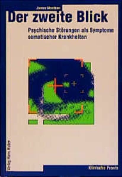 Der zweite Blick: Psychische Störungen als Symptome somatischer Krankheiten