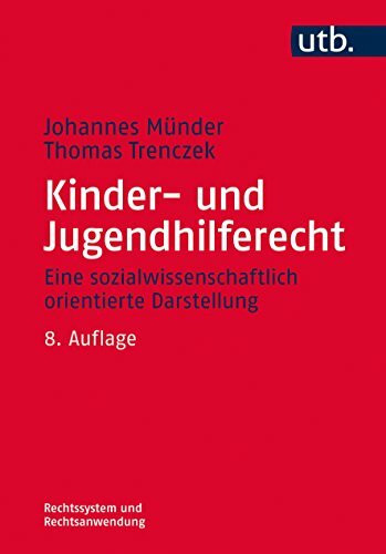 Kinder- und Jugendhilferecht: Eine sozialwissenschaftlich orientierte Darstellung (Rechtssystem und Rechtsanwendung)