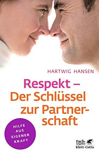 Respekt - Der Schlüssel zur Partnerschaft (Klett-Cotta Leben!) (Fachratgeber Klett-Cotta: Hilfe aus eigener Kraft)