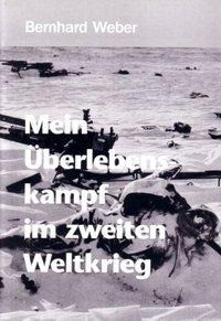 Mein Überlebenskampf im zweiten Weltkrieg