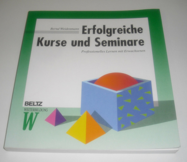 Erfolgreiche Kurse und Seminare: Professionelles Lernen mit Erwachsenen (Beltz Weiterbildung: Training)