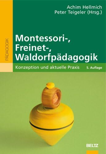 Montessori-, Freinet-, Waldorfpädagogik: Konzeption und aktuelle Praxis (Beltz Pädagogik)