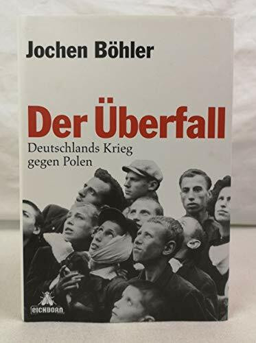 Der Überfall: Deutschlands Krieg gegen Polen
