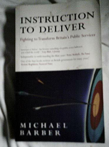 Instruction to Deliver: Fighting to Transform Britain's Public Services