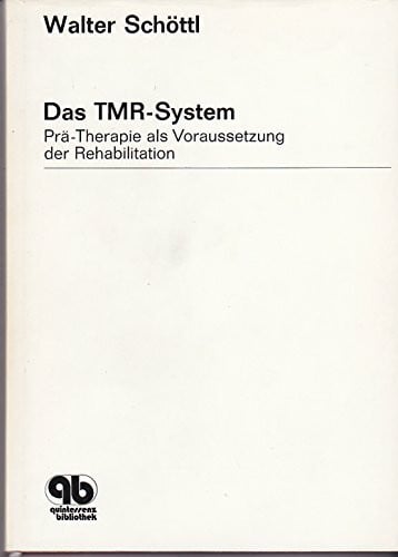 Das TMR-System. Prä-Therapie als Voraussetzung der Rehabilitation.