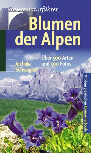 Blumen der Alpen: Über 500 Arten und 500 Fotos