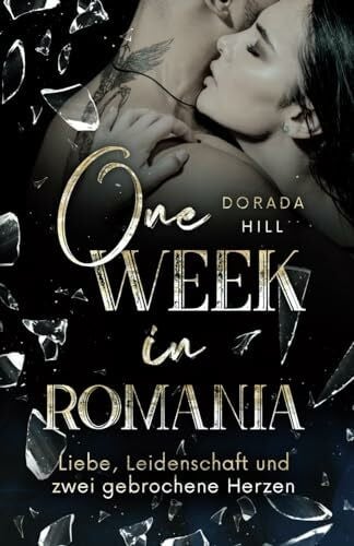 One week in Romania: Liebe, Leidenschaft und zwei gebrochene Herzen