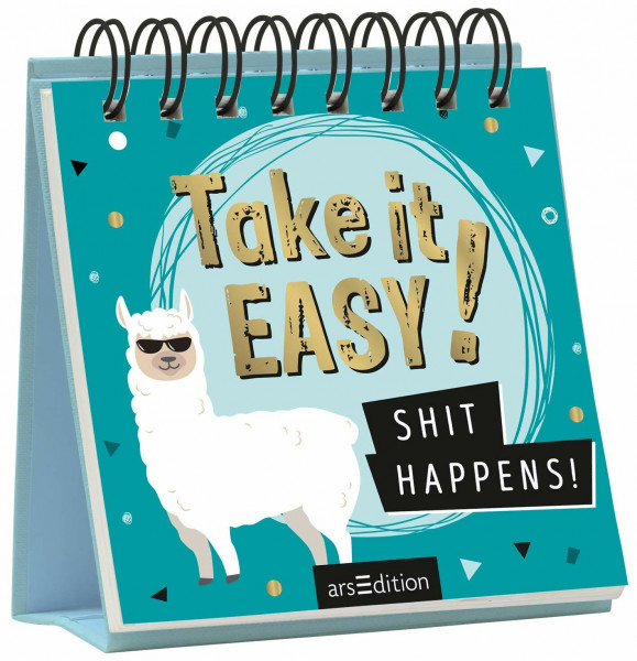 Take it Easy, Shit Happens!
