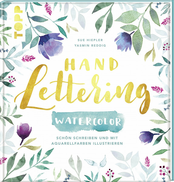 Handlettering Watercolor: Schön schreiben und mit Aquarellfarben illustrieren. 1. Platz Kreativbuch des Jahres - Creative Impulse 2018