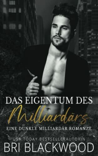 Das Eigentum des Milliardärs: Eine dunkle Milliardär Romanze (Trilogie „Gnadenloser Milliardär“, Band 2)