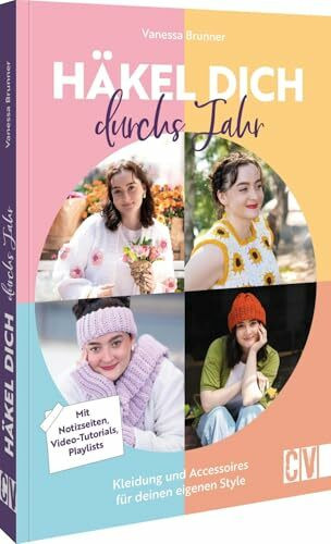 Häkel dich durchs Jahr: Kleidung und Accessoires für deinen eigenen Style. Mit Notizseiten, Video-Tutorials, Playlists