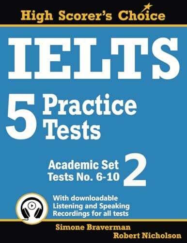 IELTS 5 Practice Tests, Academic Set 2: Tests No. 6-10 (High Scorer's Choice, Band 3) IELTS 5 Practice Tests, Academic Set 2: Tests No. 6-10 (High Scorer's Choice, Band 3)