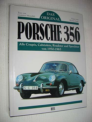 Das Original: Porsche 356: Alle Coupés, Cabriolets, Roadster und Speedster 1950-1965: Alle Coupes, Cabriolets, Roadster und Speedster 1950-65