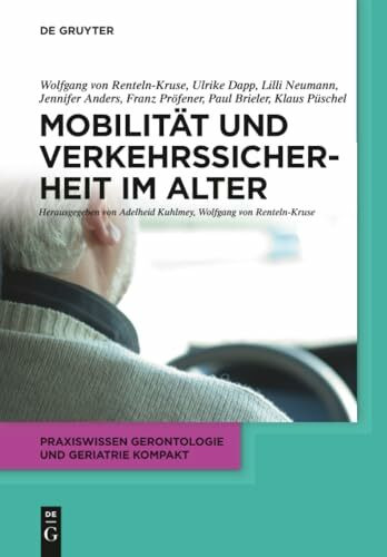 Mobilität und Verkehrssicherheit im Alter (Praxiswissen Gerontologie und Geriatrie kompakt, 5, Band 5)