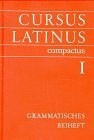 Cursus Latinus Compactus: Cursus Latinus compactus I, Ausgabe für Bayern, Grammatisches Beiheft