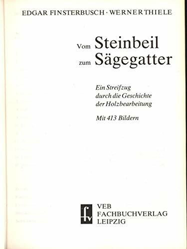 Vom Steinbeil zum Sägegatter. Ein Streifzug durch die Geschichte der Holzbearbeitung