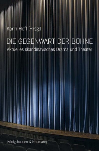 Die Gegenwart der Bühne: Aktuelles skandinavisches Drama und Theater