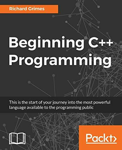 Beginning C++ Programming (English Edition): Modern C++ at your fingertips!