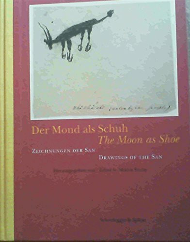 Der Mond als Schuh: Zeichnungen der San: Zeichnungen der San. Zeichnungen und Aquarelle von Da, Diakwain, Hankass'o, Nanni, Tamme und Uma. Zur ... Juli bis September 2002.. Dtsch.-Engl.