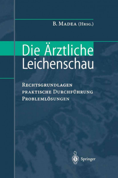 Die Ärztliche Leichenschau: Rechtsgrundlagen - Praktische Durchführung - Problemlösungen
