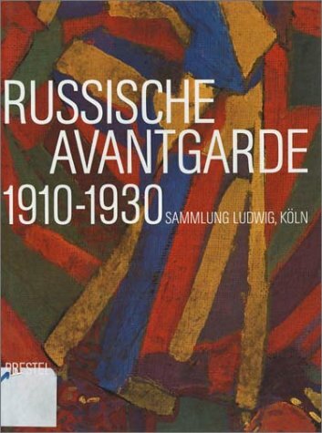 Russische Avantgarde 1910-1930 - Die Sammlung Ludwig, Köln Russische Avantgarde 1910-1930 - Die Sammlung Ludwig, Köln