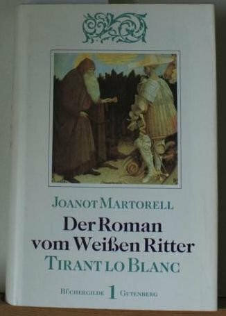 Der Roman vom weißen Ritter Tirant lo Blanc. Erstes und Zweites Buch