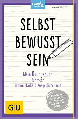 Selbstbewusstsein: Mein Übungsbuch für mehr innere Stärke und Ausgeglichenheit (GU Mind & Soul Übungsbuch)