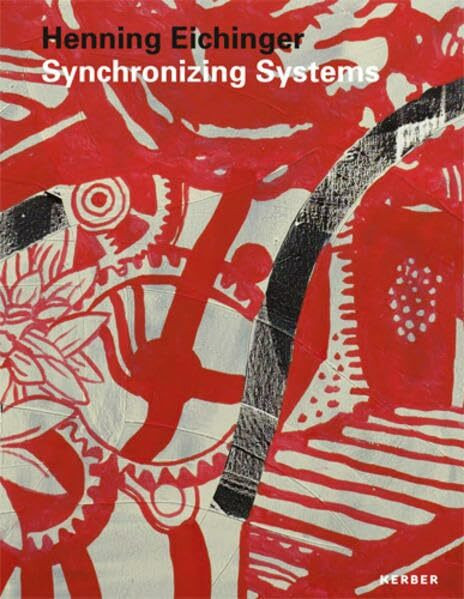 Henning Eichinger. Synchronizing Systems: Neue Malerei und Collagen