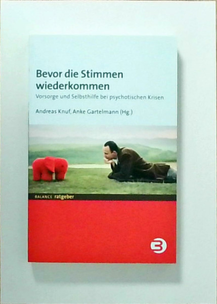 Bevor die Stimmen wiederkommen: Vorsorge und Selbsthilfe bei psychotischen Krisen (BALANCE Ratgeber)