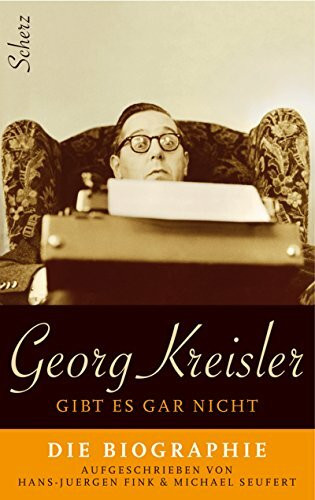 Georg Kreisler gibt es gar nicht. Die Biographie. Mit Audio-CD: Das unveröffentlichte Plattendebüt von 1947