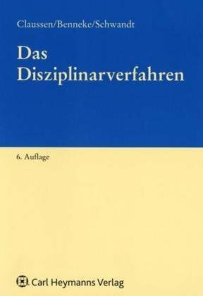 Das Disziplinarverfahren (Behördliches und gerichtliches Verfahren: Materielles Recht, behördliches und gerichtliches Verfahren. Erweiteter und neu ... des Bundesdiziplinargesetzes unter Berücks...