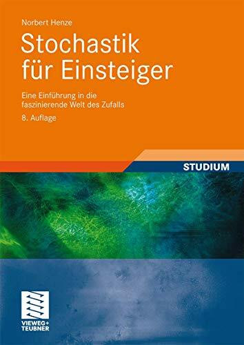 Stochastik für Einsteiger: Eine Einführung in die faszinierende Welt des Zufalls. Mit über 220 Übungsaufgaben und Lösungen
