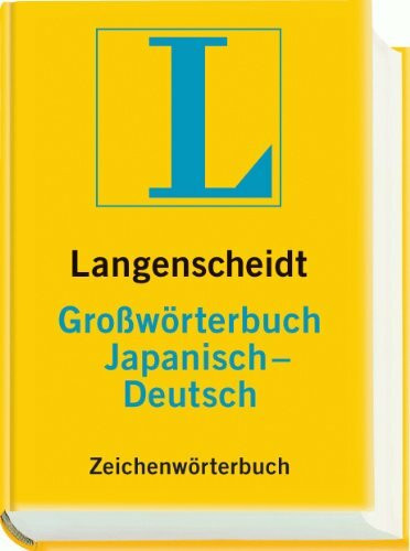 Langenscheidt Großwörterbuch Japanisch-Deutsch. Zeichenwörterbuch