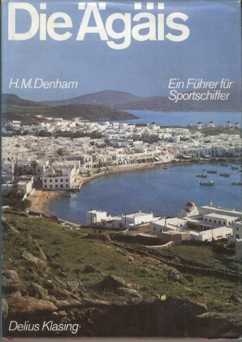 Die Ägäis.Ein Führer für Sportschiffer.