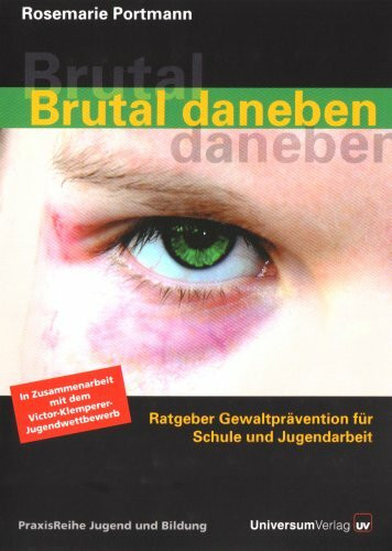 Brutal daneben: Ratgeber Gewaltprävention für Schule und Jugendarbeit