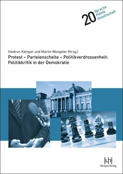 Protest - Parteienschelte - Politikverdrossenheit: Politikkritik in der Demokratie (Sprache – Politik – Gesellschaft)