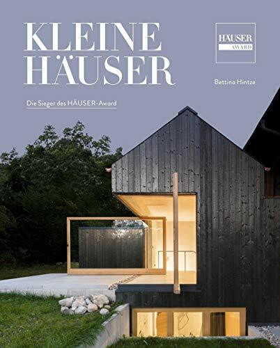 Kleine Häuser: Große Architektur bis 150 m² Wohnfläche. Die Sieger des HÄUSER-Awards