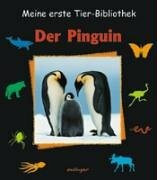 Der Pinguin (Meine erste Tierbibliothek)