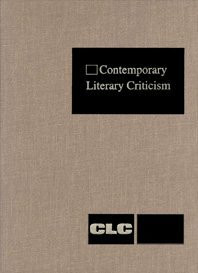 Contemporary Literary Criticism: Excerpts from Criticism of the Works of Today's Novelists, Poets, Playwrights, Short Story Writers, Scriptwriters, &: ... Scriptwriters, and Other Creative Writers