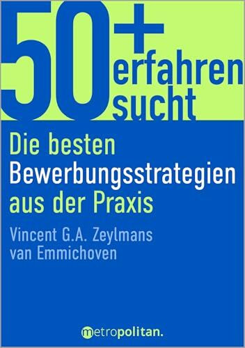 50+, erfahren, sucht: Die besten Bewerbungsstrategien aus der Praxis (metropolitan Bücher)