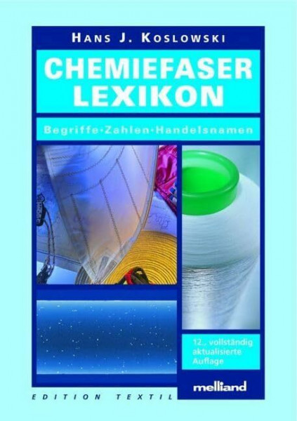 Chemiefaser-Lexikon: Begriffe - Zahlen - Handelsnamen (Edition Textil)