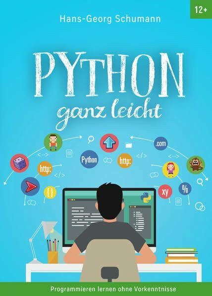 Python ganz leicht: Programmieren lernen ohne Vorkenntnisse