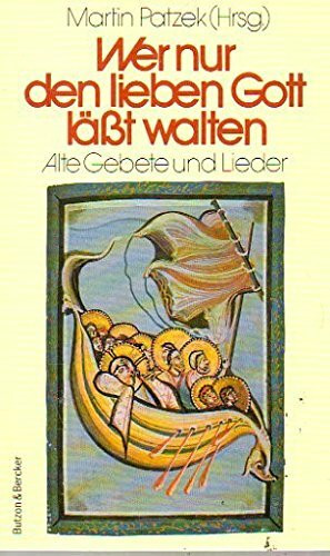 Wer nur den lieben Gott lässt walten, Alte Gebete und Lieder