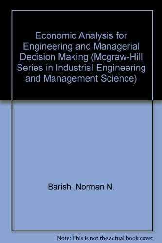 Economic Analysis for Engineering and Managerial Decision Making (McGraw-Hill Series in Industrial Engineering and Management Science)