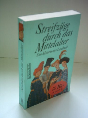 Streifzüge durch das Mittelalter: Ein historisches Lesebuch (Beck'sche Reihe - Lesebuch-Sonderaktion)