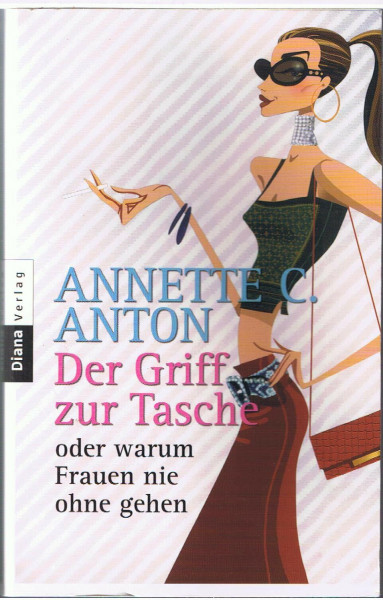 Der Griff zur Tasche oder warum Frauen nie ohne gehen