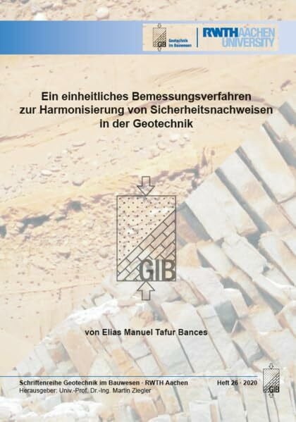 Ein einheitliches Bemessungsverfahren zur Harmonisierung von Sicherheitsnachweisen in der Geotechnik (Geotechnik im Bauwesen)